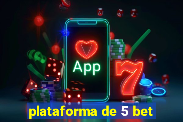 plataforma de 5 bet